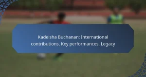Kadeisha Buchanan: International contributions, Key performances, Legacy