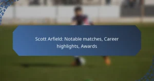Scott Arfield: Notable matches, Career highlights, Awards