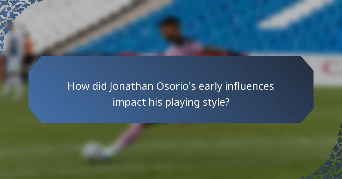 How did Jonathan Osorio's early influences impact his playing style?