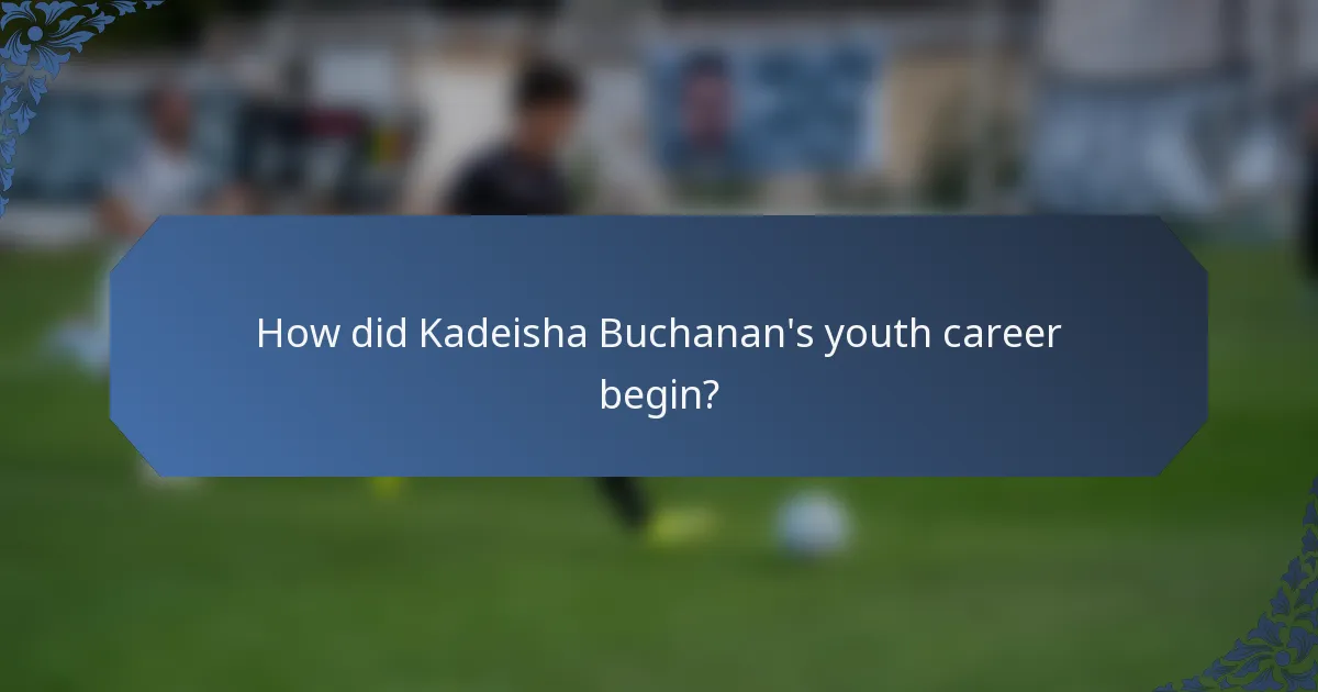 How did Kadeisha Buchanan's youth career begin?