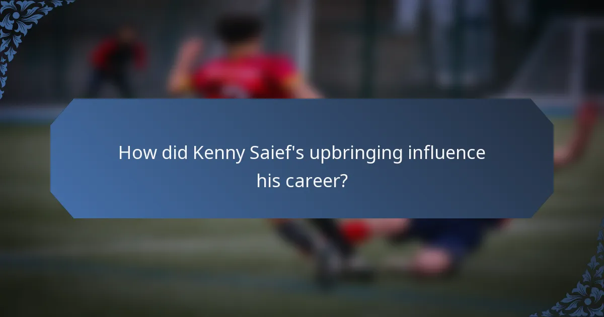 How did Kenny Saief's upbringing influence his career?