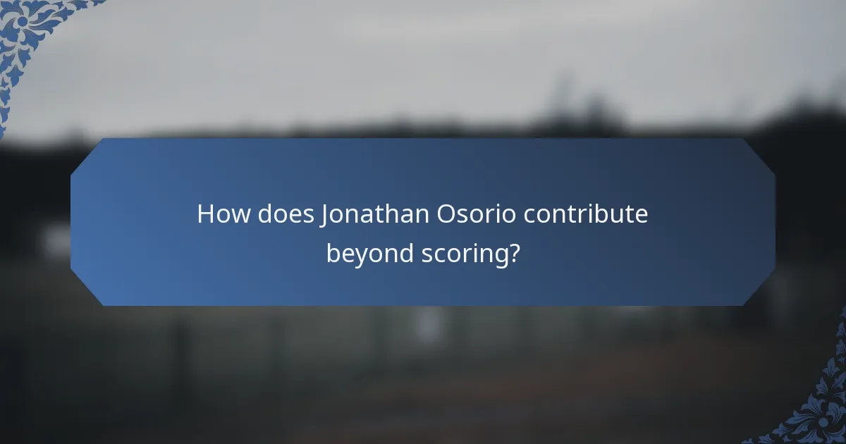 How does Jonathan Osorio contribute beyond scoring?