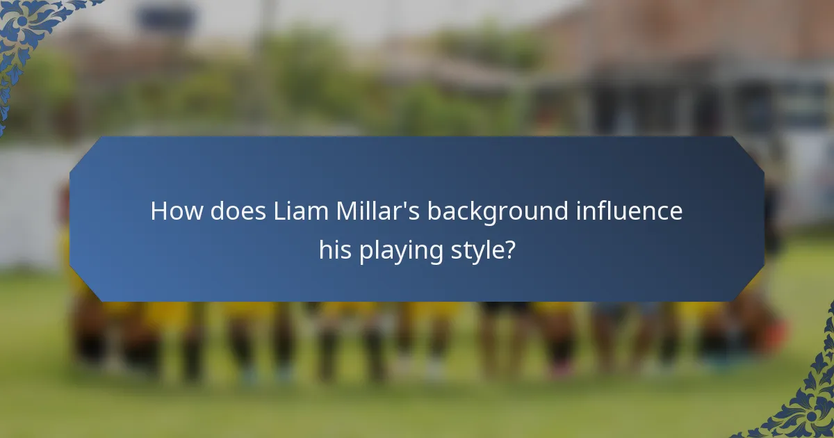 How does Liam Millar's background influence his playing style?