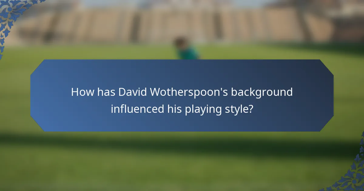 How has David Wotherspoon's background influenced his playing style?