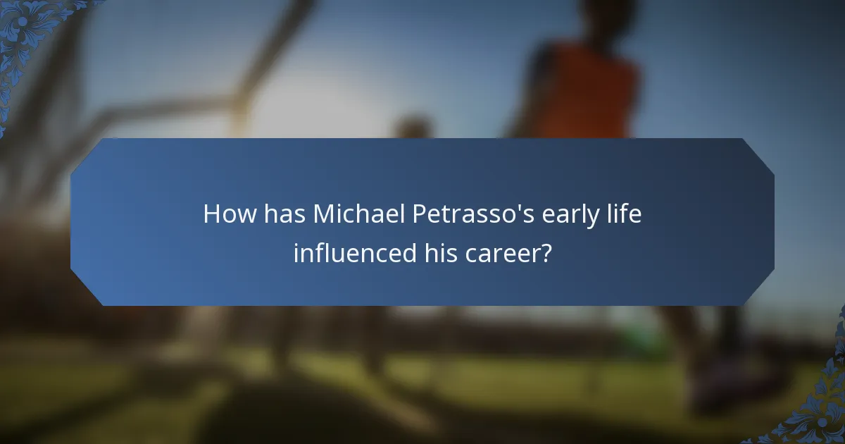 How has Michael Petrasso's early life influenced his career?