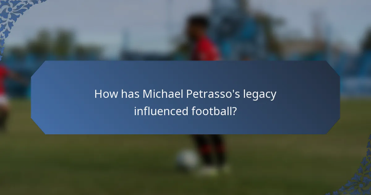 How has Michael Petrasso's legacy influenced football?