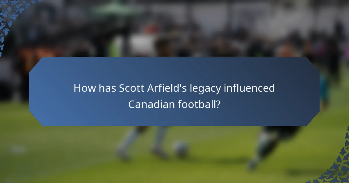 How has Scott Arfield's legacy influenced Canadian football?