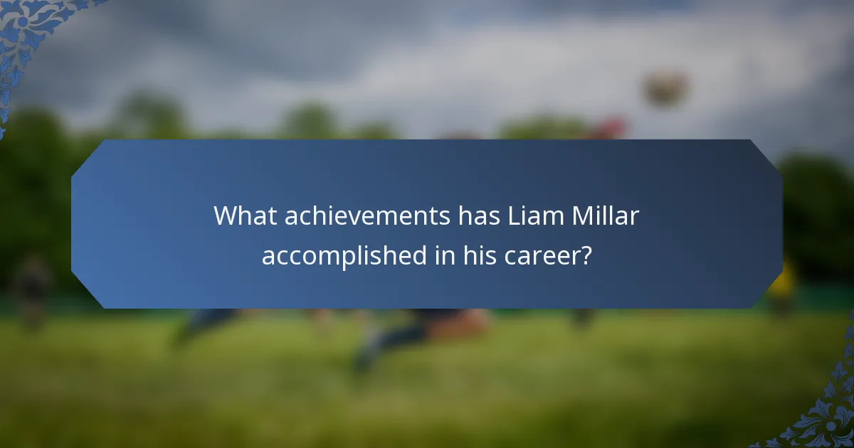 What achievements has Liam Millar accomplished in his career?