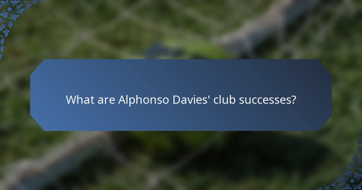 What are Alphonso Davies' club successes?