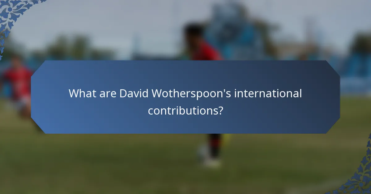 What are David Wotherspoon's international contributions?