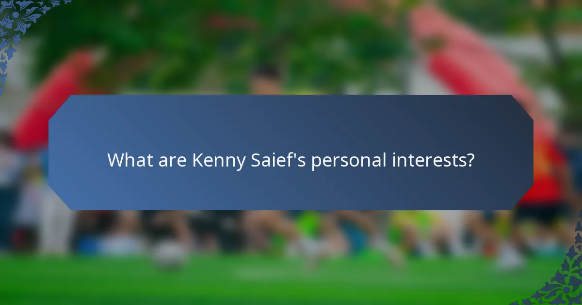 What are Kenny Saief's personal interests?