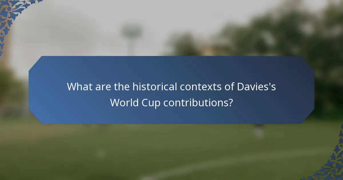 What are the historical contexts of Davies's World Cup contributions?