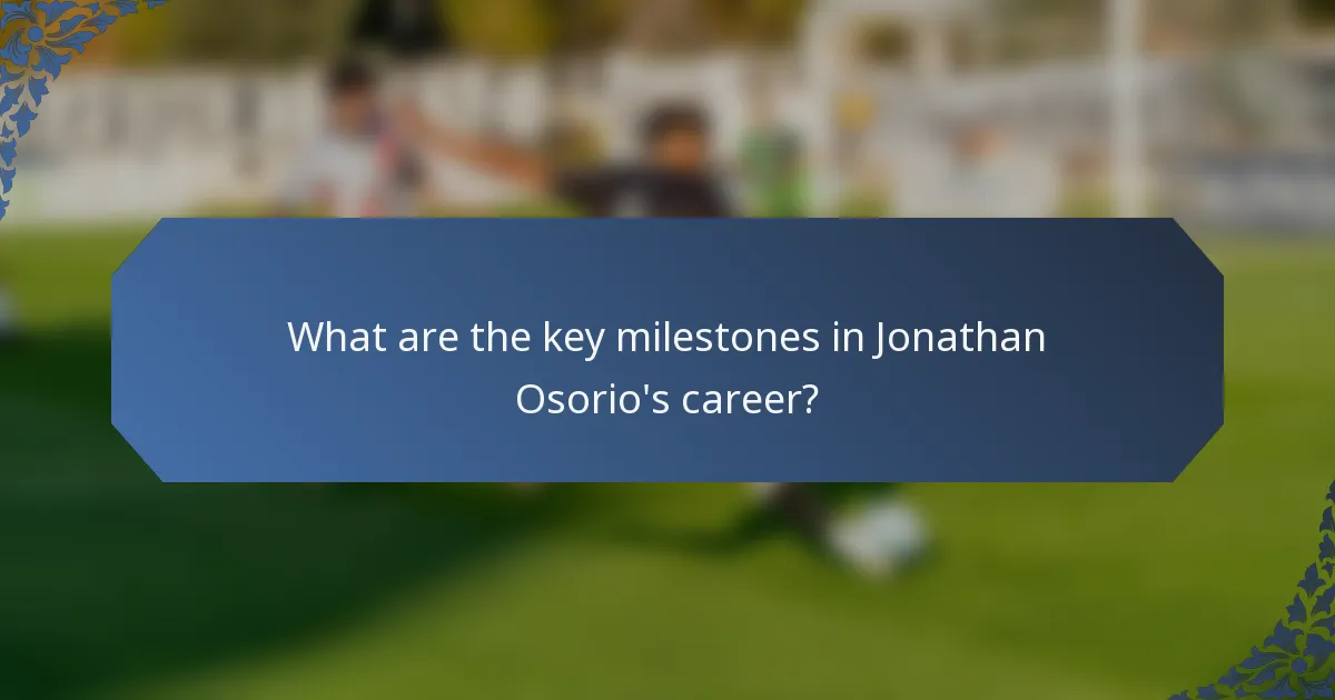 What are the key milestones in Jonathan Osorio's career?