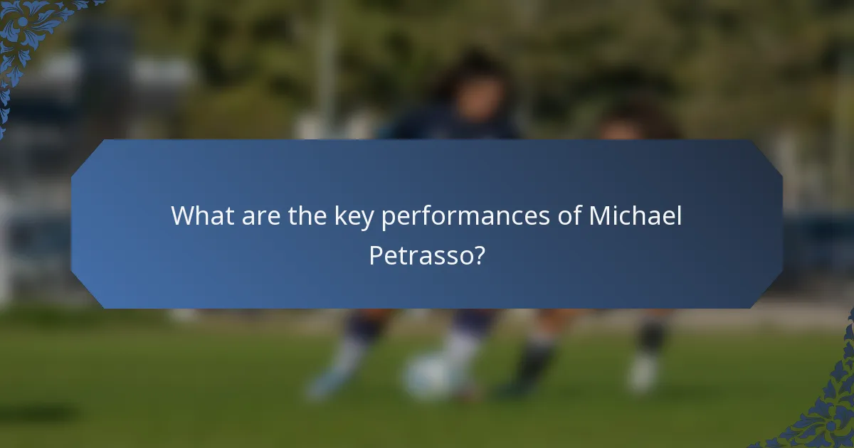 What are the key performances of Michael Petrasso?