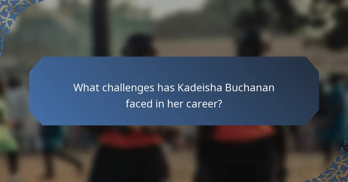 What challenges has Kadeisha Buchanan faced in her career?