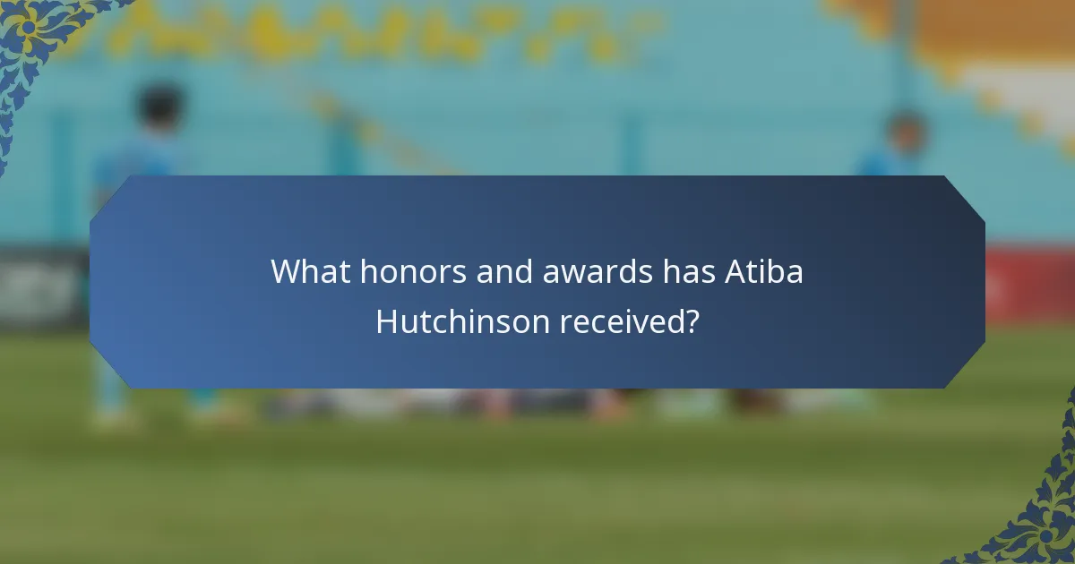What honors and awards has Atiba Hutchinson received?