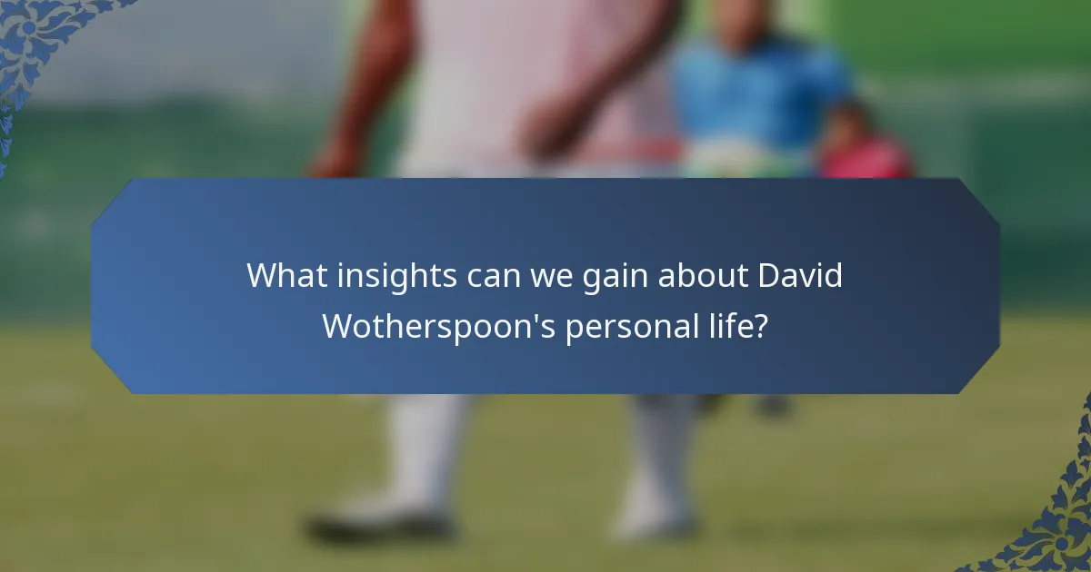 What insights can we gain about David Wotherspoon's personal life?