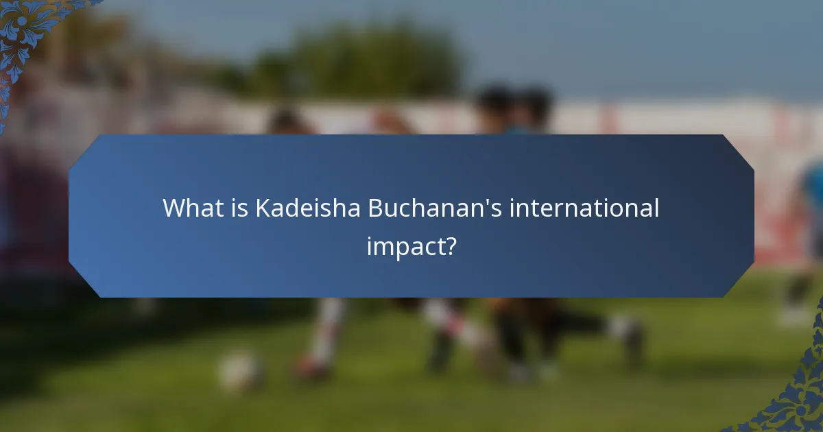 What is Kadeisha Buchanan's international impact?