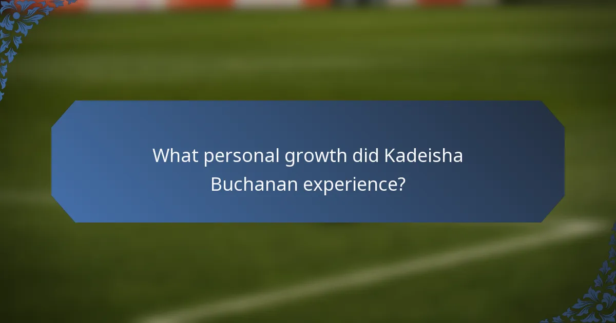 What personal growth did Kadeisha Buchanan experience?