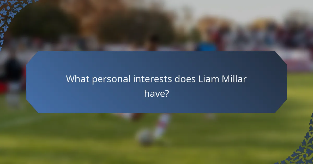 What personal interests does Liam Millar have?