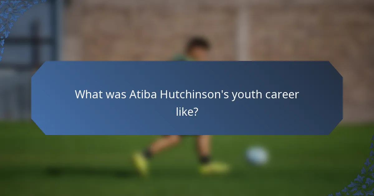 What was Atiba Hutchinson's youth career like?