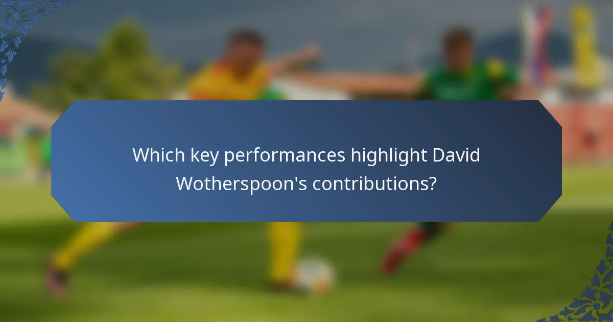 Which key performances highlight David Wotherspoon's contributions?