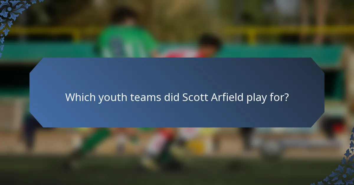 Which youth teams did Scott Arfield play for?